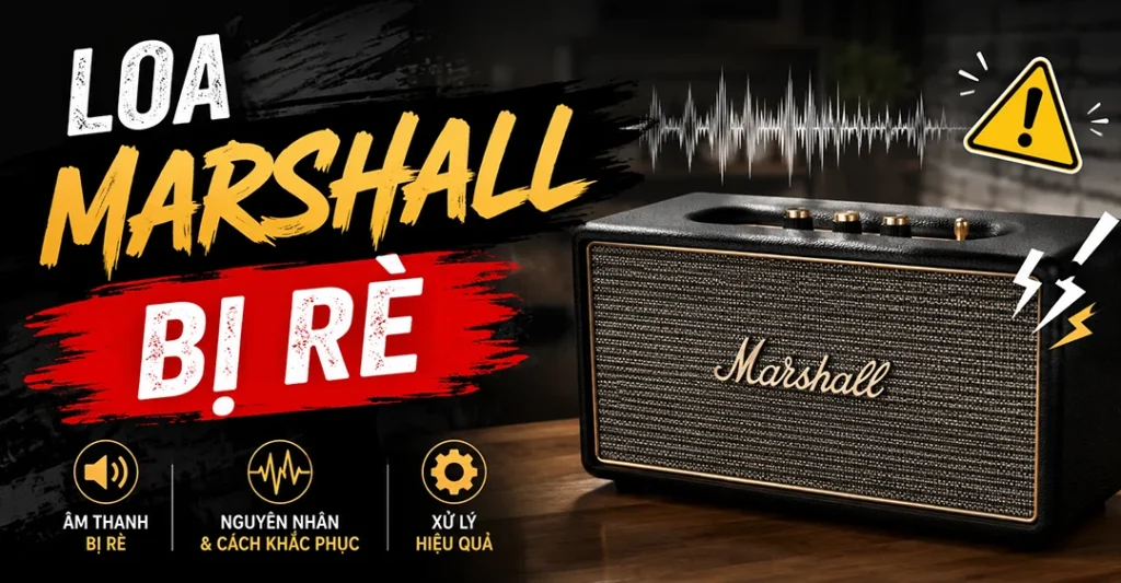 loa Marshall bị rè