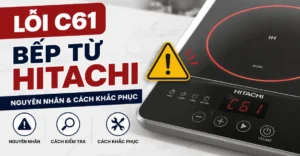 lỗi C61 bếp từ Hitachi