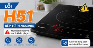 lỗi H51 bếp từ Panasonic