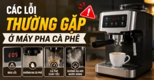 các lỗi thường gặp ở máy pha cà phê