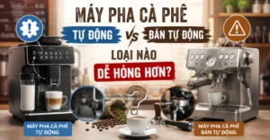 máy pha cà phê tự động và bán tự động loại nào dễ hỏng hơn