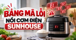 bảng mã lỗi nồi cơm điện Sunhouse