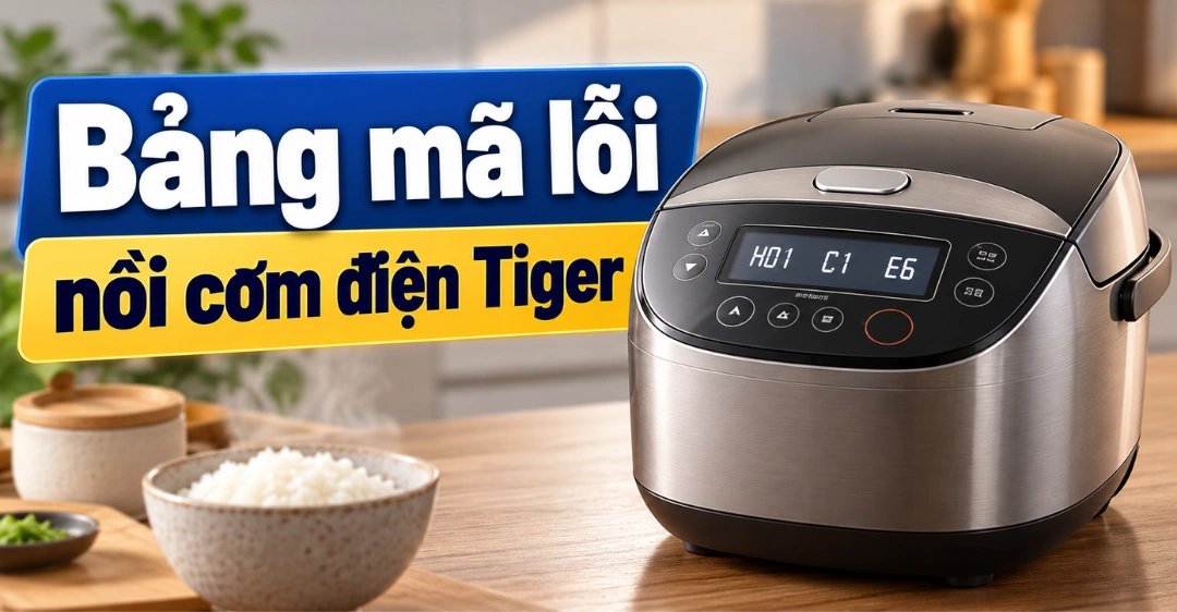 Bảng Mã Lỗi Nồi Cơm Điện Tiger