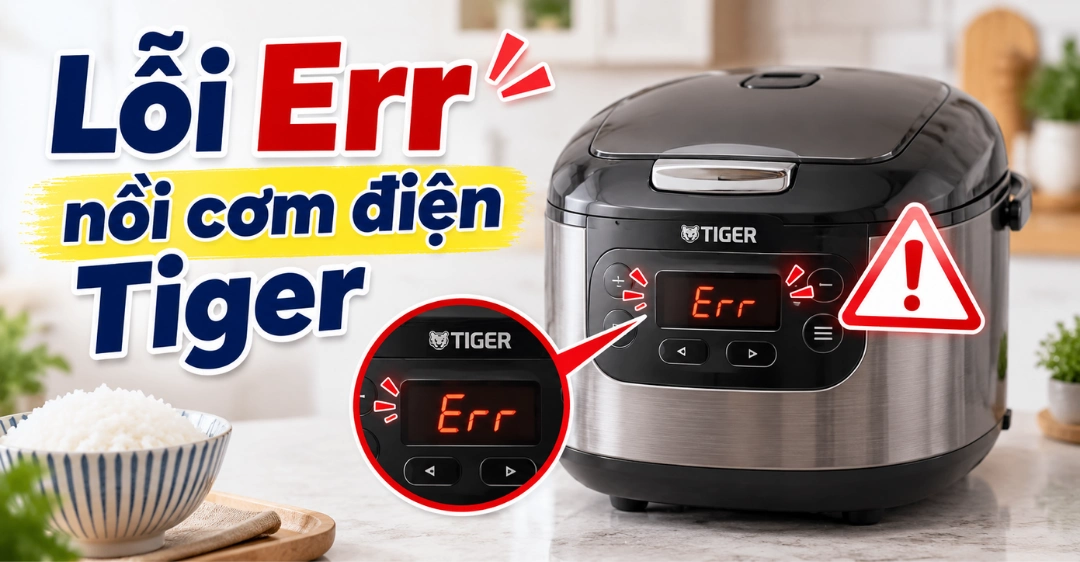 Lỗi Err Nồi Cơm Điện Tiger