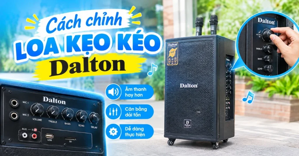 cách chỉnh loa kẹo kéo Dalton