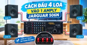 cách đấu 4 loa vào 1 amply Jarguar 506N